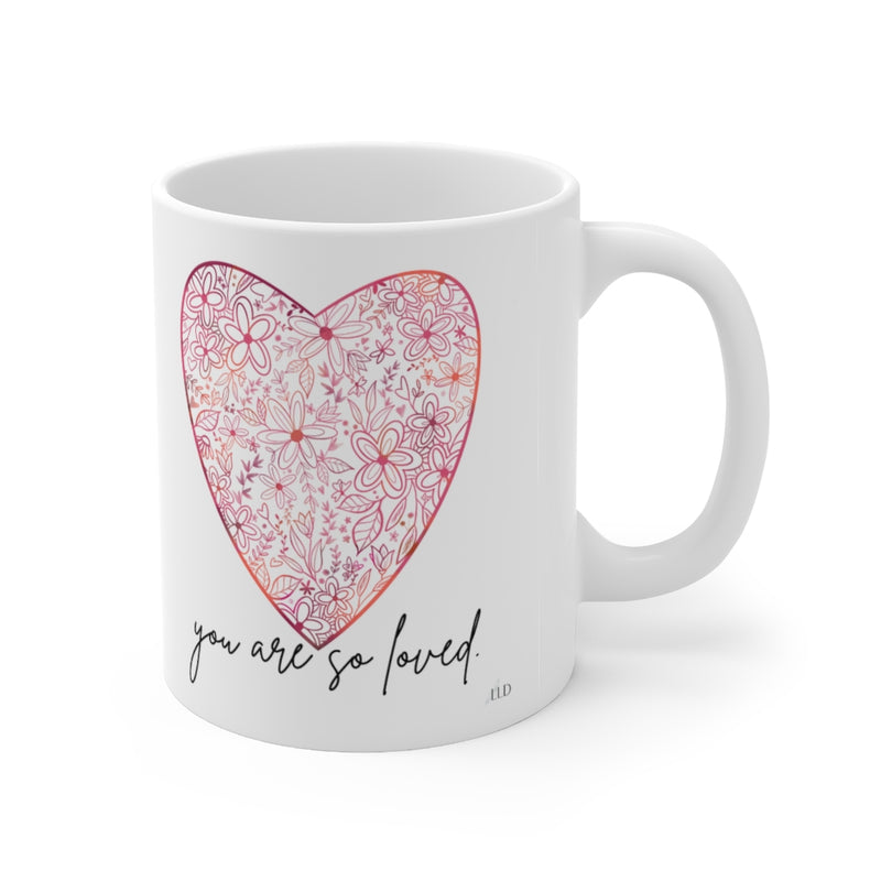 You are so LOVED ceramic mug